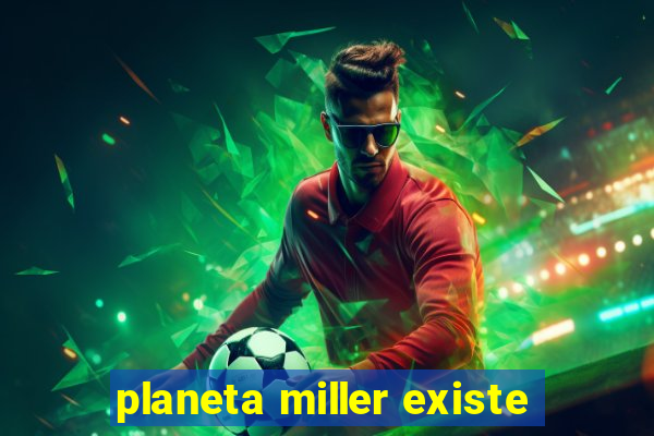 planeta miller existe